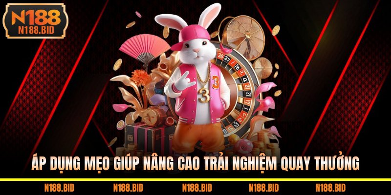 Áp dụng mẹo giúp nâng cao trải nghiệm quay thưởng