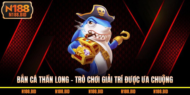 bắn cá thần long