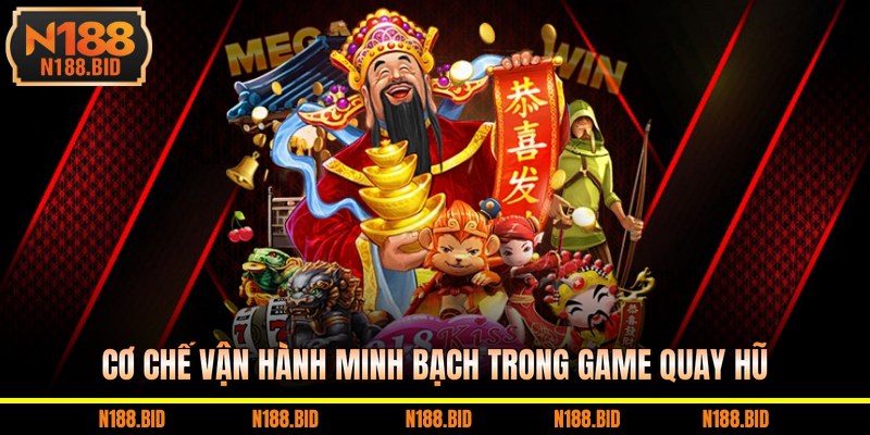 Cơ chế vận hành minh bạch trong game quay hũ