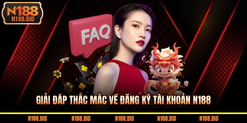Giải đáp thắc mắc về đăng ký tài khoản N188