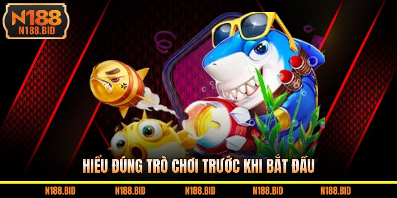 Hiểu đúng trò chơi trước khi bắt đầu 