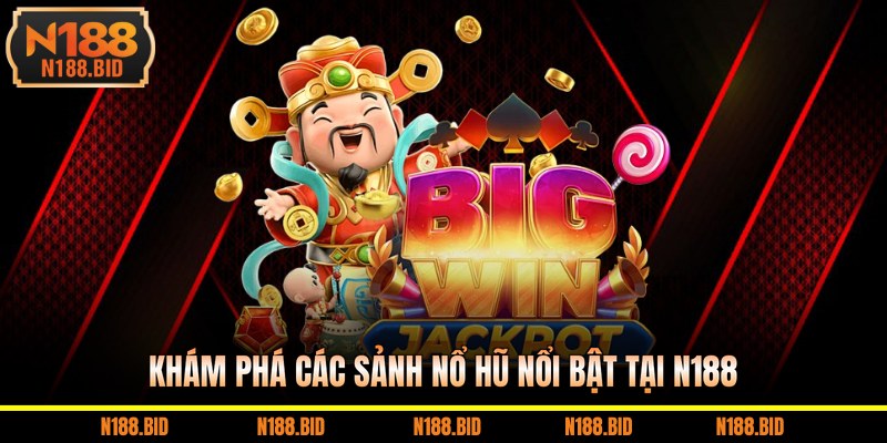 Khám phá các sảnh nổ hũ nổi bật tại N188