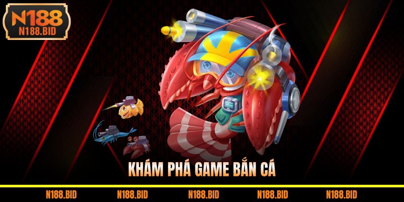Khám phá game bắn cá
