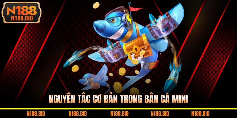 Nguyên tắc cơ bản trong bắn cá mini