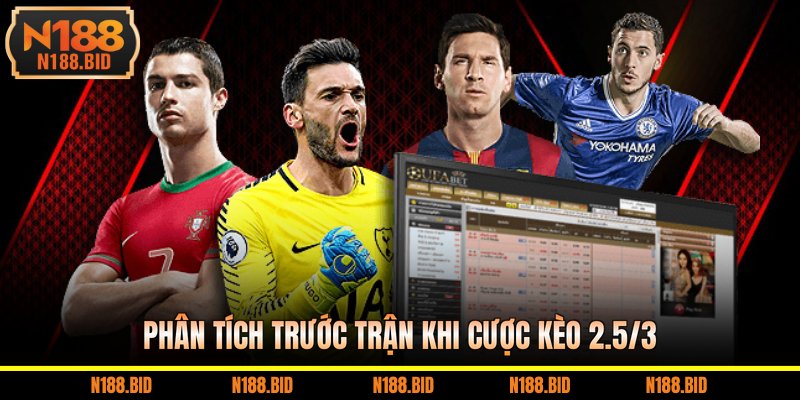 Phân tích trước trận khi cược kèo 2.5/3