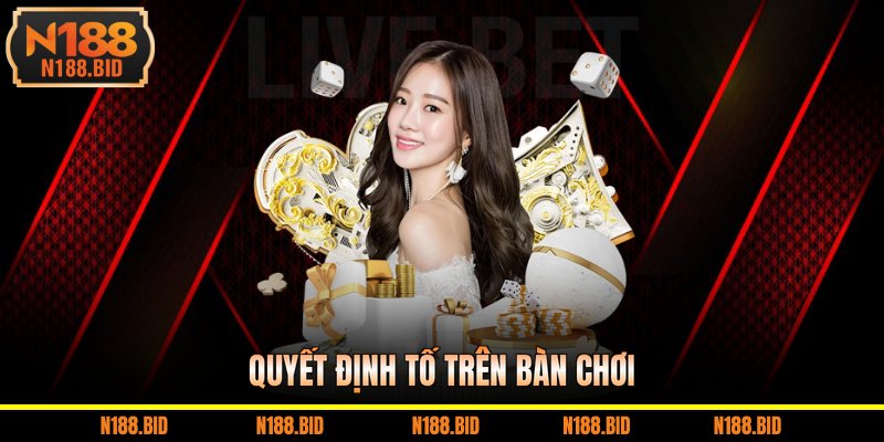 Quyết định tố trên bàn chơi