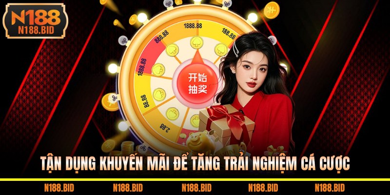 Tận dụng khuyến mãi để tăng trải nghiệm cá cược